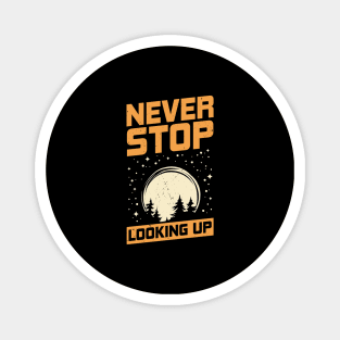 Never Stop Looking Up Astronomy Astronomer Gift Magnet